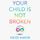Artikelbild von Your Child is Not Broken
