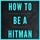 Artikelbild von HOW TO BE A HITMAN