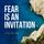 Artikelbild von Fear Is an Invitation