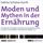 Artikelbild von Moden und Mythen der Ern&auml;hrung