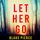 Artikelbild von Let Her Go (A Fiona Red FBI Suspense Thriller&mdash;Book 1)