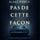 Artikelbild von Pas de cette fa&ccedil;on (Un thriller &agrave; suspense de Rachel Blackwood &ndash; Tome 1)