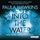 Artikelbild von Into the Water - Traue keinem. Auch nicht dir selbst.
