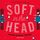 Artikelbild von Soft in the Head