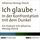 Artikelbild von Ich glaube - in der Konfrontation mit dem Dunkel
