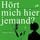 Artikelbild von H&ouml;rt mich hier jemand?