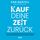 Artikelbild von Kauf deine Zeit zur&uuml;ck
