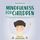 Artikelbild von Mindfulness for children: How to raise your child to be grateful, serene, and self-confident with mindfulness training and awareness exercises - includes meditation
