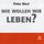 Artikelbild von Wie wollen wir leben?
