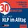 Artikelbild von 30 Minuten NLP im Alltag