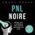 Artikelbild von PNL Noire: Ma&icirc;triser l'art de la programmation neuro-linguistique pour reprendre sa vie en main, obtenir ce que l'on d&eacute;sire ou prendre l'ascendant sur n'importe qui