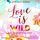 Artikelbild von Love Is Wild &ndash; Uns geh&ouml;rt die Welt (Love-Is-Reihe 3)