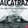 Artikelbild von Alcatraz &ndash; de sista f&aring;ngarnas ber&auml;ttelser fr&aring;n ett av v&auml;rldens mest &ouml;k&auml;nda f&auml;ngelser