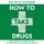 Artikelbild von How to Take Drugs