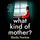 Artikelbild von What Kind of Mother?