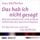 Artikelbild von Das hab ich nicht gesagt