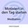 Artikelbild von Motiviert in den Tag starten - Meditation
