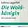 Artikelbild von Die Waldk&ouml;nigin