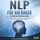 Artikelbild von NLP F&Uuml;R ANF&Auml;NGER - Die Macht des Unterbewusstseins: Wie Sie die Kraft der Psychologie, Kommunikation und Manipulationstechniken f&uuml;r sich nutzen und endlich all das bekommen, was Sie wollen