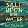 Artikelbild von Salt Upon the Water
