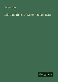 Produktbild: Life and Times of Elder Reuben Ross