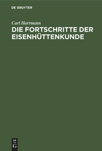 Produktbild: Die Fortschritte der Eisenh&uuml;ttenkunde