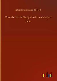 Produktbild: Travels in the Steppes of the Caspian Sea