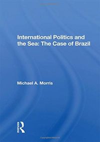 Produktbild: Morris, M: International Politics and the Sea: The Case of B