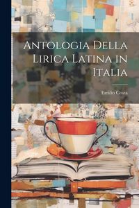 Produktbild: Antologia Della Lirica Latina in Italia