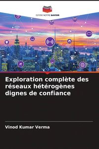 Produktbild: Exploration compl&egrave;te des r&eacute;seaux h&eacute;t&eacute;rog&egrave;nes dignes de confiance