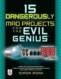 Produktbild: 15 Dangerously Mad Projects for the Evil Genius
