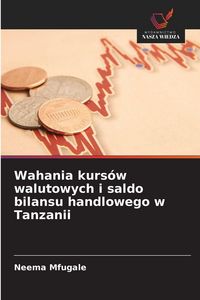 Produktbild: Wahania kurs&oacute;w walutowych i saldo bilansu handlowego w Tanzanii