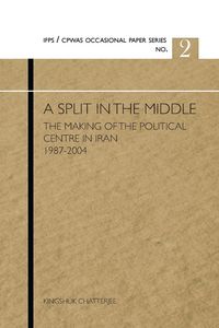 Produktbild: A Split in the Middle: The Making of the Political Centre in Iran 1987-2004