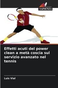 Produktbild: Effetti acuti del power clean a met&agrave; coscia sul servizio avanzato nel tennis