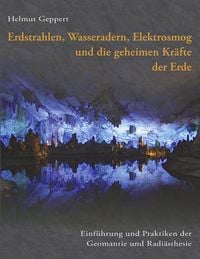 Produktbild: Erdstrahlen, Wasseradern, Elektrosmog und die geheimen Kr&auml;fte der Erde