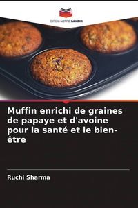 Produktbild: Muffin enrichi de graines de papaye et d'avoine pour la sant&eacute; et le bien-&ecirc;tre