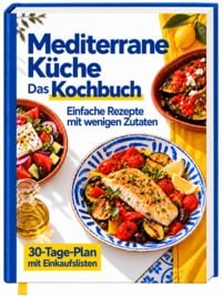Produktbild: Mediterrane K&uuml;che f&uuml;r Senioren &ndash; Das Kochbuch zur Mittelmeerdi&auml;t: &Uuml;ber 100 leichte Rezepte f&uuml;r mehr Genuss und Lebensfreude | Ohne Kalorienz&auml;hlen, ohne Verzicht &ndash; mit N&auml;hrwertangaben