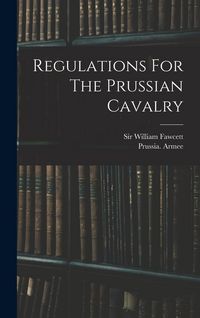 Produktbild: Regulations For The Prussian Cavalry