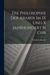 Produktbild: Die Philosophie der Araber im IX und x Jahrhundert n Chr