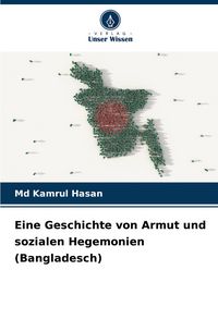 Produktbild: Eine Geschichte von Armut und sozialen Hegemonien (Bangladesch)