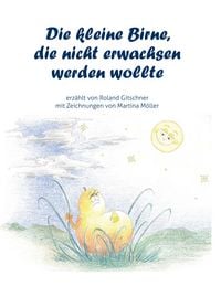 Produktbild: Die kleine Birne, die nicht erwachsen werden wollte