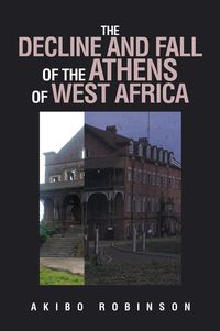 Produktbild: The Decline and Fall Of The Athens Of West Africa