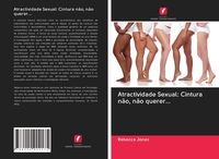 Produktbild: Atractividade Sexual: Cintura n&atilde;o, n&atilde;o querer...