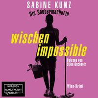 'Die Saubermacherin - Wischen Impossible' Von 'Sabine Kunz' - Hörbuch ...