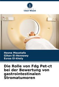 Produktbild: Die Rolle von Fdg Pet-ct bei der Bewertung von gastrointestinalen Stromatumoren