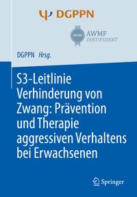 Produktbild: S3-Leitlinie Verhinderung von Zwang: Pr&auml;vention und Therapie aggressiven Verhaltens bei Erwachsenen