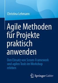Produktbild: Agile Methoden f&uuml;r Projekte praktisch anwenden