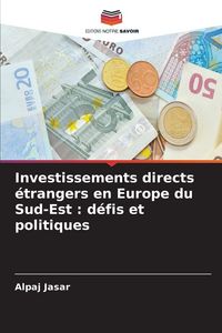 Produktbild: Investissements directs &eacute;trangers en Europe du Sud-Est : d&eacute;fis et politiques
