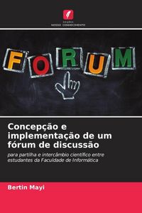 Produktbild: Concep&ccedil;&atilde;o e implementa&ccedil;&atilde;o de um f&oacute;rum de discuss&atilde;o
