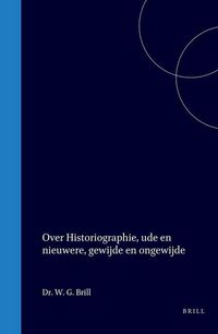 Produktbild: Over Historiographie, Oude En Nieuwere, Gewijde En Ongewijde